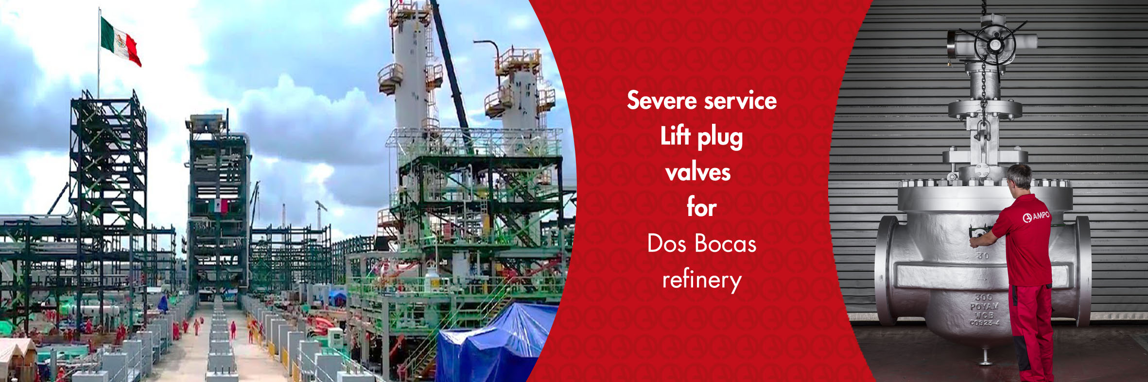 VÁLVULAS DE MACHO DE ALTO VALOR TECNOLÓGICO PARA LA REFINERÍA DOS BOCAS DE MÉXICO